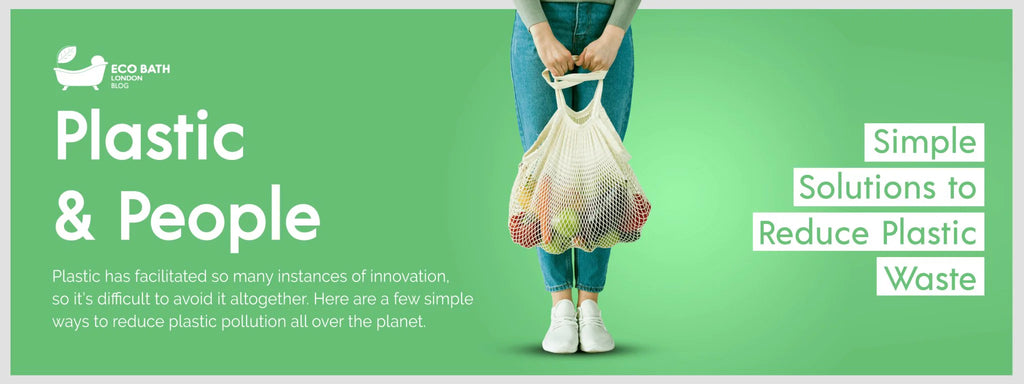 People & Plastic; Simple Solutions to Reduce Plastic Waste